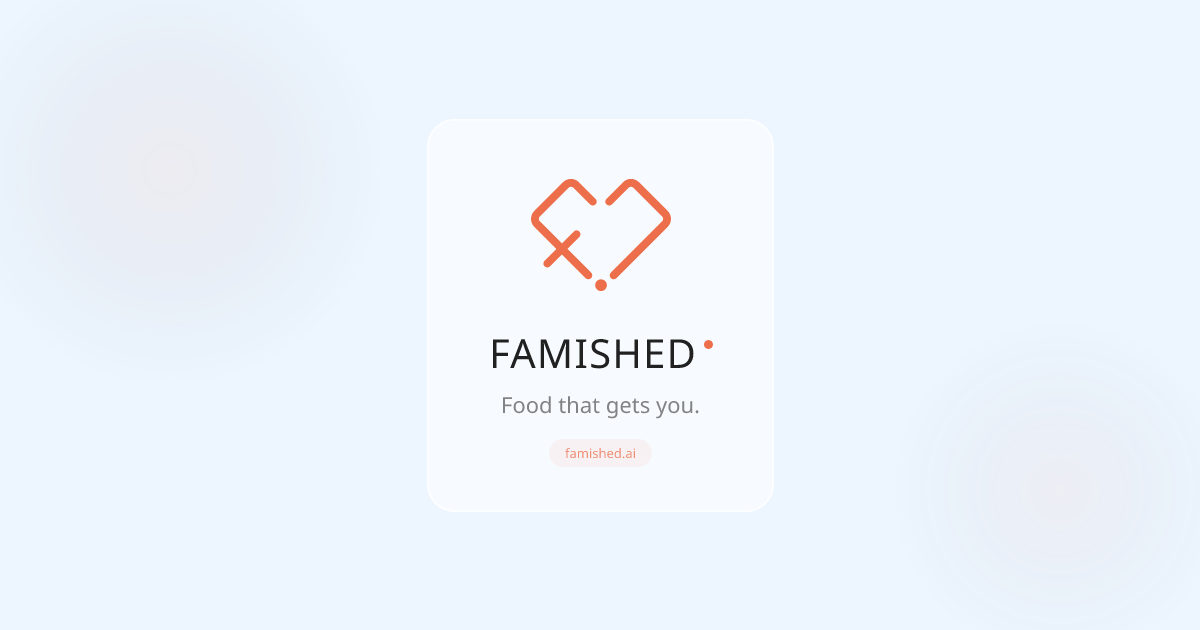 Famished · Food that gets you.